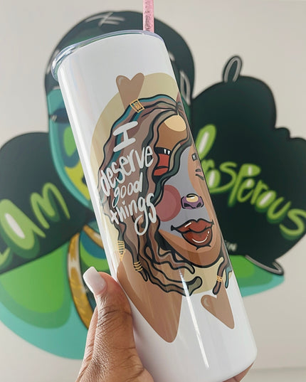 I Deserve Good Things 20oz tumbler