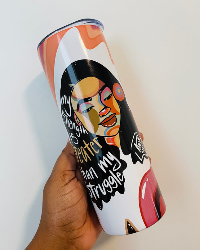 My Strength is Greater than my Struggle 20 oz Tumbler