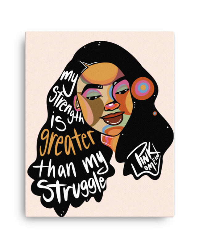 My Strength is greater than my struggle canvas print