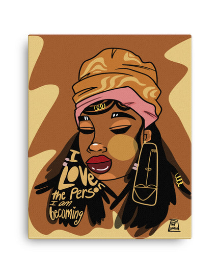 I Love the Person I am Becoming Canvas Print