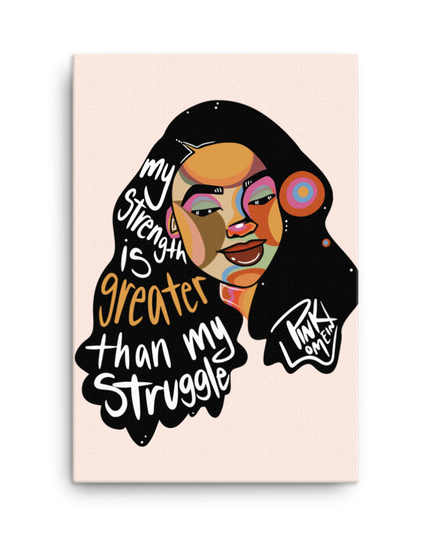 My Strength is greater than my struggle canvas print