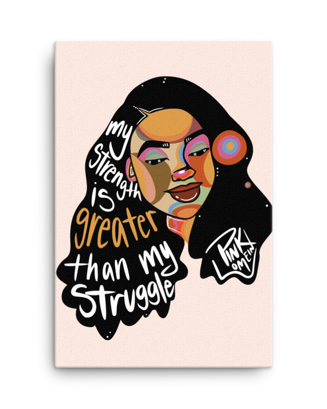 My Strength is greater than my struggle canvas print